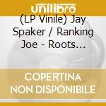 (LP Vinile) Jay Spaker / Ranking Joe - Roots Woman/Work vinile