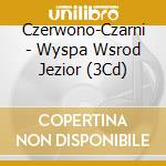 Czerwono-Czarni - Wyspa Wsrod Jezior (3Cd) cd
