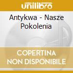 Antykwa - Nasze Pokolenia cd