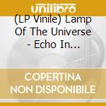 (LP Vinile) Lamp Of The Universe - Echo In Light (2Lp/Black) vinile