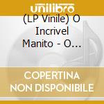 (LP Vinile) O Incrivel Manito - O Incrivel Manito vinile