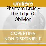 Phantom Druid - The Edge Of Oblivion cd