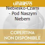 Niebiesko-Czarni - Pod Naszym Niebem cd