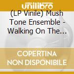(LP Vinile) Mush Tone Ensemble - Walking On The Grass vinile