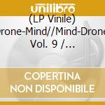 (LP Vinile) Drone-Mind//Mind-Drone, Vol. 9 / Various vinile