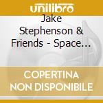 Jake Stephenson & Friends - Space Is High (3 Cd) cd