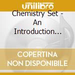 Chemistry Set - An Introduction To The Chemistry Set (2Cd) cd