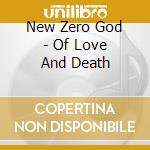 New Zero God - Of Love And Death cd