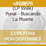 (LP Vinile) Punal - Buscando La Muerte vinile