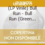 (LP Vinile) Bull Run - Bull Run (Green Vinyl) vinile
