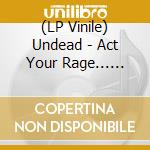 (LP Vinile) Undead - Act Your Rage... Again (Orange Vinyl) vinile