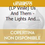 (LP Vinile) Us And Them - The Lights And The Shadow vinile