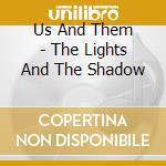 Us And Them - The Lights And The Shadow cd
