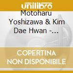 Motoharu Yoshizawa & Kim Dae Hwan - Way Of The Breeze cd