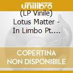 (LP Vinile) Lotus Matter - In Limbo Pt. 1 (Bone Vinyl) vinile