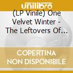 (LP Vinile) One Velvet Winter - The Leftovers Of Hope (+4Cd) vinile