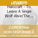 Halocraft - To Leave A Single Wolf Alive/The Sky Will Remember (2 Cd) cd