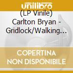 (LP Vinile) Carlton Bryan - Gridlock/Walking On Sunshine vinile