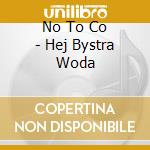 No To Co - Hej Bystra Woda cd