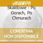 Skaldowie - Po Gorach, Po Chmurach cd