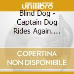 Blind Dog - Captain Dog Rides Again. Beneath The Desert Floor Chapter 9 [Solid Orange Vinyl] cd