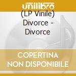 (LP Vinile) Divorce - Divorce vinile