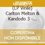 (LP Vinile) Carlton Melton & Kandodo 3 - Split vinile