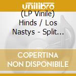 (LP Vinile) Hinds / Los Nastys - Split (7