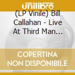 (LP Vinile) Bill Callahan - Live At Third Man Records lp vinile di Bill Callahan