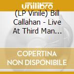 (LP Vinile) Bill Callahan - Live At Third Man Records vinile