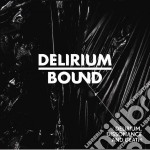 Delirium Bound - Delirium, Dissonance And Death