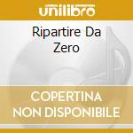 Ripartire Da Zero cd