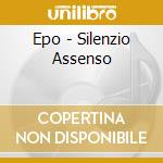 Epo - Silenzio Assenso cd musicale di Epo