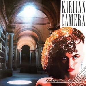 Kirlian Camera - It Doesn't Matter, Now cd musicale di Kirlian Camera