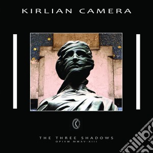 Kirlian Camera - The Three Shadows cd musicale di Kirlian Camera