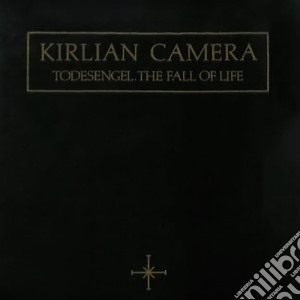 Kirlian Camera - Todesengel - The Fall Of Life cd musicale di Kirlian Camera