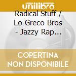 Radical Stuff / Lo Greco Bros - Jazzy Rap Night Live cd musicale