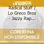 Radical Stuff / Lo Greco Bros - Jazzy Rap Night Live cd