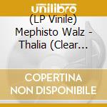 (LP Vinile) Mephisto Walz - Thalia (Clear Vinyl) vinile
