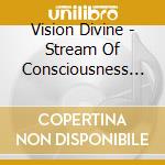 Vision Divine - Stream Of Consciousness (14 Trax) cd musicale di Vision Divine