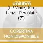 (LP Vinile) Kim Lenz - Percolate (7