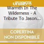 Warmth In The Wilderness - A Tribute To Jason Becker (2 Cd)