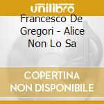 Francesco De Gregori - Alice Non Lo Sa cd