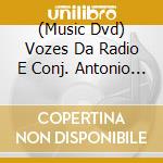 (Music Dvd) Vozes Da Radio E Conj. Antonio Mafra - Ora Vejam La cd