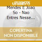 Mendes E Joao So - Nao Entres Nesse Comboio, Amor cd
