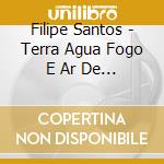 Filipe Santos - Terra Agua Fogo E Ar De Rock cd