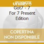 Got7 - 7 For 7 Present Edition cd