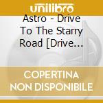 Astro - Drive To The Starry Road [Drive Ver.] cd