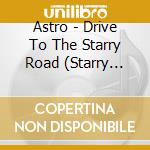 Astro - Drive To The Starry Road (Starry Version) cd