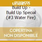 Build Up - Build Up Special (#3 Water Fire) cd